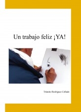 Libro Un trabajo feliz ¡YA!, autor Tránsito Rodríguez Collado