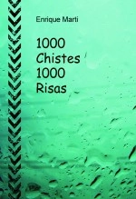 Libro 1000 Chistes 1000 Risas, autor Enrique Alberto Marti