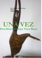 Libro Una vez, autor Alberto Enrique Viana Reyes