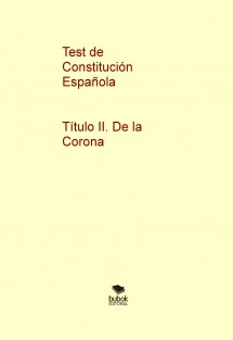 Test de Constitución Española - Título II. De la Corona