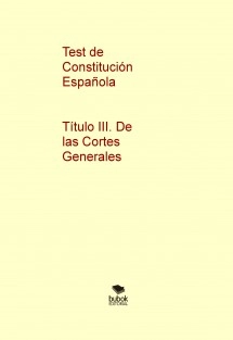 Test de Constitución Española - Título III. De las Cortes Generales