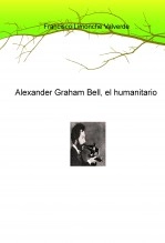 Libro Alexander Graham Bell, el humanitario, autor Francisco Limonche Valverde