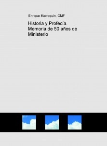 Historia y Profecía. Memoria de 50 años de Ministerio