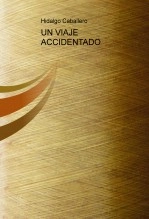 Libro UN VIAJE ACCIDENTADO, autor H Caballero 