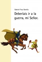 Libro Deberíais ir a la guerra, mi Señor. Tercera edición., autor GABRIEL GOMILA