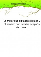 La mujer que dibujaba círculos y el hombre que fumaba después de comer.