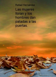 Las mujeres lloran y los hombres dan patadas a las puertas.