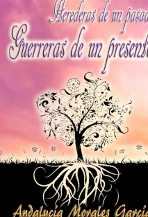 HEREDERAS DE UN PASADO, GUERRERAS DE UN PRESENTE