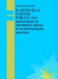 EL BOTÍN DE LA FUNCIÓN PÚBLICA. Una aproximación al clientelismo laboral en la Administración asturiana