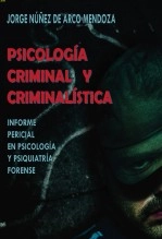 Libro PSICOLOGÍA CRIMINAL Y CRIMINALISTICA. Informe pericial en psicología y psiquiatría, autor Jorge Nuñez de Arco Mendoza