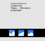 Cuaderno de Poesia......"Dile adios a la Eternidad"