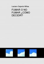 Libro FUMAR O NO FUMAR ¿CÓMO DECIDIR?, autor Lautaro Gajardo Millas