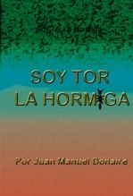Libro Soy Tor La Hormiga, autor Juan Manuel Donaire Garcia