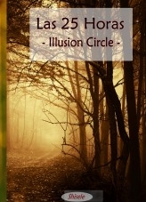 Las 25 Horas - illusion Circle - Parte II