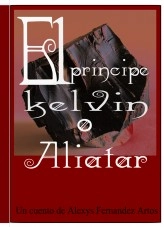 Libro EL PRINCIPE KELVIN O ALIATAR, autor Alexys Fernandez Artos
