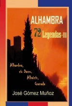Libro ALHAMBRA, 72 Leyendas -III, autor José Gómez Muñoz