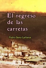Libro EL REGRESO DE LAS CARRETAS (Camino de vuelta), autor PEDRO SANZ LALLANA