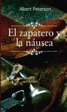 Libro El zapatero y la náusea, autor Albert Peterson