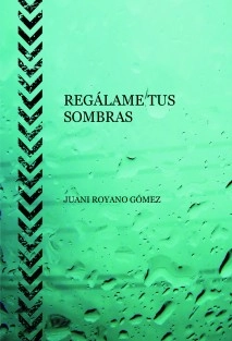 REGÁLAME TUS SOMBRAS