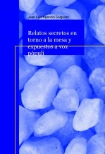 Libro Relatos secretos en torno a la mesa y expuestos a vox pópuli, autor JUAN LUIS Aparicio Salguero