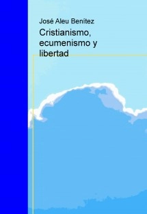 Cristianismo, ecumenismo y libertad