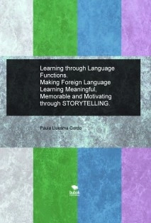 Learning through Language Functions. Making Foreign Language Learning Meaningful, Memorable and Motivating through STORYTELLING.