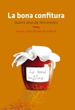 Libro La bona confitura (Quatre anys de microrelats), autor Jordi Masó Rahola