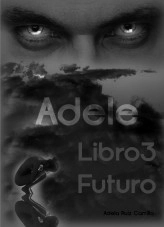 Libro Trilogía Adele - Libro 3: Futuro, autor Adela Ruiz Carrillo