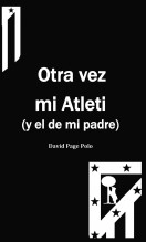 Libro Otra vez mi Atleti (y el de mi padre), autor David Page Polo