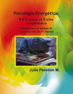 P.E: EFT para el Éxito Académico - "Manual para manejo de Ansiedad ante los Exámenes"