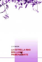 Libro LA ESTRELLA MAS BRILLANTE - PRIMERA PARTE, autor M. Madin R. Madin R.