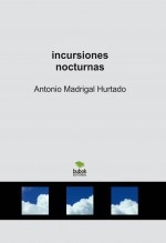 Libro incursiones nocturnas, autor antoniomadrigal