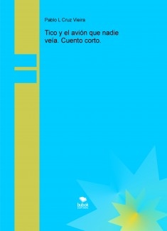 Tico y el avión que nadie veía. Cuento corto.