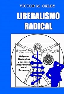 LIBERALISMO RADICAL Orígenes ideológicos y evolución programática en el Paraguay