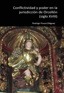 Conflictividad y poder en la jurisdicción de Orcellón (siglo XVIII)