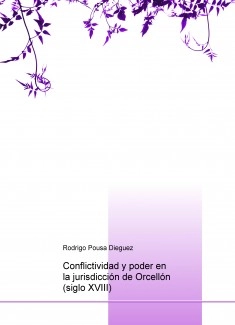 Conflictividad y poder en la jurisdicción de Orcellón (siglo XVIII)