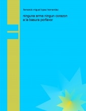 ninguna arma ningun corazon a la basura porfavor
