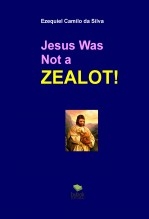Libro Jesus Was Not a Zealot!, autor EZEQUIEL CAMILO DA SILVA zequi