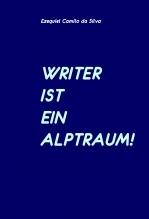 Libro WRITER IST EIN ALPTRAUM!, autor EZEQUIEL CAMILO DA SILVA zequi
