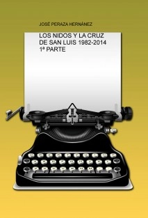 LOS NIDOS Y LA CRUZ DE SAN LUIS 1982-2014 1ª PARTE