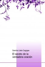 Libro El secreto de la verdadera oración, autor Sandra Llata Cagigas