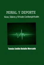 Libro Moral y Deporte: Vicios, Valores y Virtudes Cardioespirituales, autor Tomás Emilio Bolaño Mercado