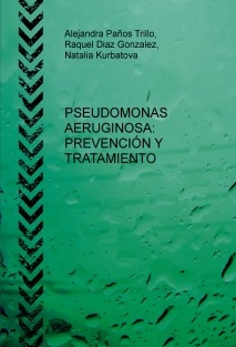 PSEUDOMONAS AERUGINOSA: PREVENCIÓN Y TRATAMIENTO