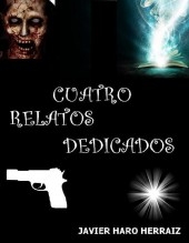 Libro CUATRO RELATOS DEDICADOS, autor JAVIER HARO HERRAIZ