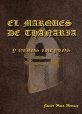 Libro EL MARQUÉS DE THANARIA Y OTROS CUENTOS, autor JAVIER HARO HERRAIZ