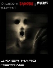 Libro RELATOS DE SANGRE Y MUERTE VOLUMEN I, autor JAVIER HARO HERRAIZ