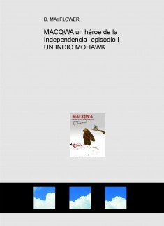 MACQWA un héroe de la Independencia -episodio I- UN INDIO MOHAWK
