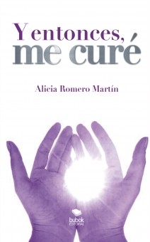 Libro Y entonces, me curé, autor Alicia Romero Martin