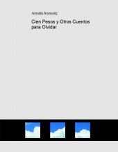 Cien Pesos y Otros Cuentos para Olvidar