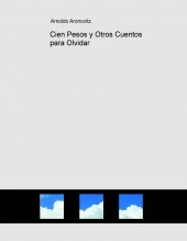 Libro Cien Pesos y Otros Cuentos para Olvidar, autor berul